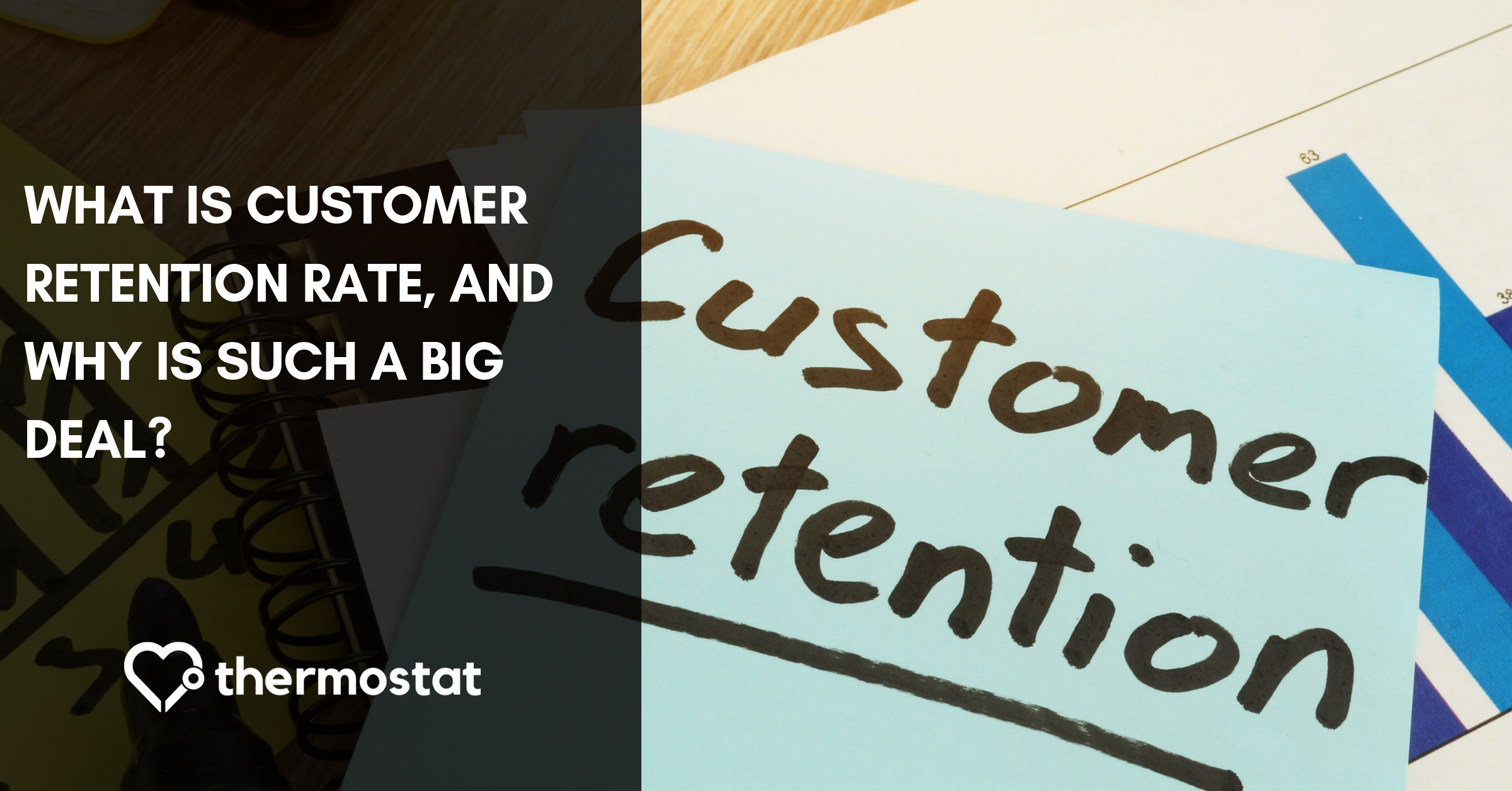 What Is Your Customer Retention Rate? (And Why Is It A BIG Deal?) cover photo